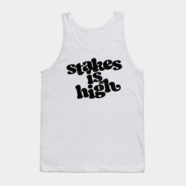 Stakes Is High Tank Top by Kinanti art